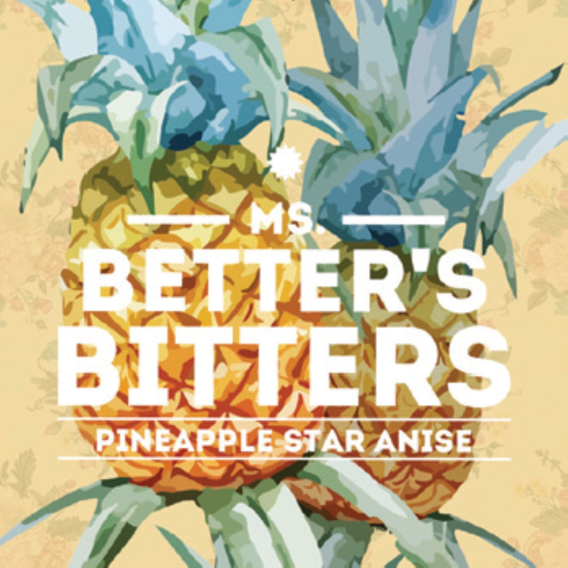 Ms Betters Bitters - Pineapple Star Anise - 12cl - 40% abv - The Beverage Merchants